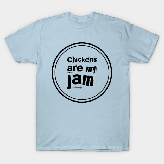 Chickens Are My Jam - round T-Shirt by Woodchuck Designs